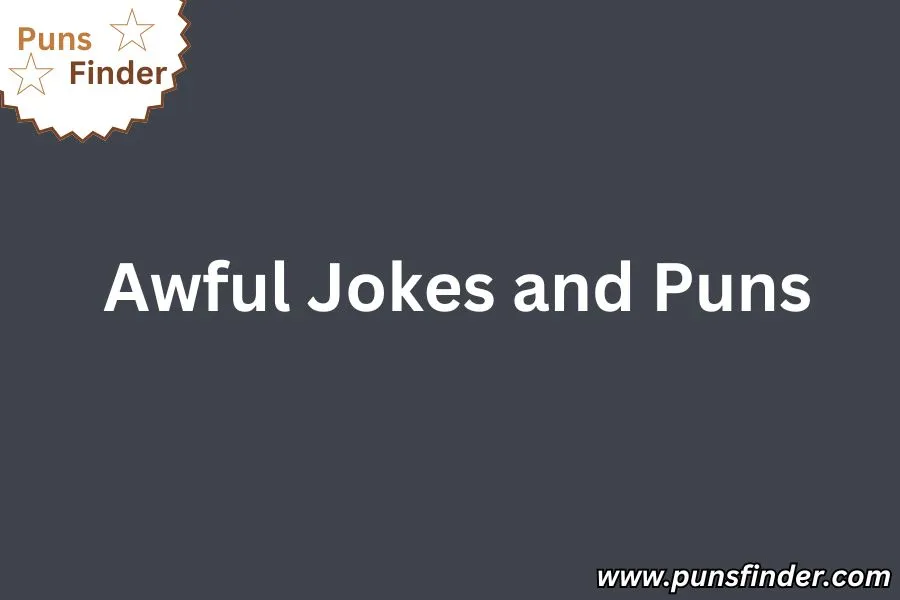 Awful Jokes and Puns
